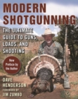 Modern Shotgunning : The Ultimate Guide to Guns, Loads, and Shooting - eBook