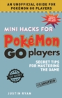 Mini Hacks for Pokemon GO Players : Secret Tips for Mastering the Game - eBook
