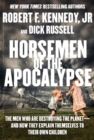 Horsemen of the Apocalypse : The Men Who Are Destroying Life on Earth-And What It Means for Our Children - Book