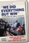 We Did Everything But Win : Former New York Rangers Remember the Emile Francis Era (1964-1976) - eBook