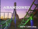Abandoned : Hauntingly Beautiful Deserted Theme Parks - Book