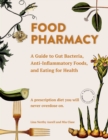 Food Pharmacy : A Guide to Gut Bacteria, Anti-Inflammatory Foods, and Eating for Health - eBook