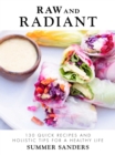 Raw and Radiant : 130 Quick Recipes and Holistic Tips for a Healthy Life - eBook