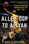 Alley-Oop to Aliyah : African American Hoopsters in the Holy Land - eBook