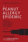 The Peanut Allergy Epidemic, Third Edition : What's Causing It and How to Stop It - Book