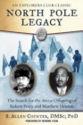 North Pole Legacy : The Search for the Arctic Offspring of Robert Peary and Matthew Henson - Book