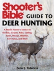 Shooter's Bible Guide to Deer Hunting : A Master Hunter's Tactics on the Rut, Scrapes, Rubs, Calling, Scent, Decoys, Weather, Core Areas, and More - eBook