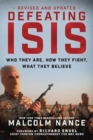 Defeating ISIS : Who They Are, How They Fight, What They Believe - Book