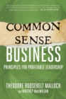 Common-Sense Business : Principles for Profitable Leadership - eBook