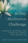30-Day Meditation Challenge : Exercises, Resources, and Journaling Prompts for a Better Life - Book