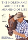 The Horseman's Guide to the Meaning of Life : Lessons I've Learned from Horses, Horsemen, and Other Heroes - Book