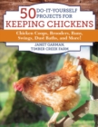 50 Do-It-Yourself Projects for Keeping Chickens : Chicken Coops, Brooders, Runs, Swings, Dust Baths, and More! - eBook