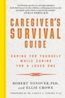 Caregiver's Survival Guide : Caring for Yourself While Caring for a Loved One - Book