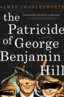 The Patricide of George Benjamin Hill : A Novel - eBook