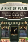 A Pint of Plain : Tradition, Change, and the Fate of the Irish Pub - Book