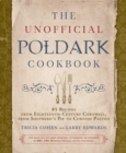 The Unofficial Poldark Cookbook : 85 Recipes from Eighteenth-Century Cornwall, from Shepherd's Pie to Cornish Pasties - eBook