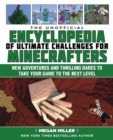 The Unofficial Encyclopedia of Ultimate Challenges for Minecrafters : New Adventures and Thrilling Dares to Take Your Game to the Next Level - eBook