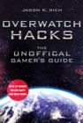 Overwatch Hacks : The Unofficial Gamer's Guide - Book