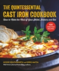 The Quintessential Cast Iron Cookbook : 100 One-Pan Recipes to Make the Most of Your Skillet - Book