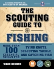 The Scouting Guide to Basic Fishing: An Officially-Licensed Boy Scouts of America Handbook : 200 Essential Skills for Selecting Tackle, Tying Knots, Casting, and Catching Fish - Book