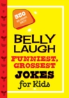 Belly Laugh Funniest, Grossest Jokes for Kids : 350 Hilarious Jokes! - eBook