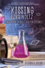 Kissing Ezra Holtz (and Other Things I Did for Science) - eBook