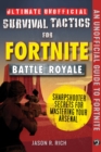 Ultimate Unofficial Survival Tactics for Fortnite Battle Royale: Sharpshooter Secrets for Mastering Your Arsenal - Book