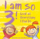 I Am So 3! : Look at Everything I Can Do! - eBook