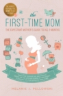 The First-Time Mom : The Expectant Mother's Guide to All 9 Months - Book