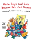 When Boys and Girls Become Men and Women : Everything You Need to Know about Growing Up - eBook