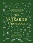 The Wizard's Craftbook : Magical DIY Crafts Inspired by Harry Potter, Fantastic Beasts, The Lord of the Rings, The Wizard of Oz, and More! - Book
