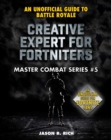 Creative Expert for Fortniters : An Unofficial Guide to Battle Royale - eBook