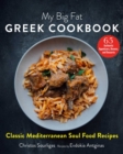 My Big Fat Greek Cookbook : Classic Mediterranean Soul Food Recipes - Book