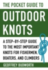 The Pocket Guide to Outdoor Knots : A Step-By-Step Guide to the Most Important Knots for Fishermen, Boaters, Campers, and Climbers - Book