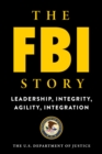 The FBI Story : Leadership, Integrity, Agility, Integration - Book