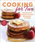 Cooking for Two : Comfort Food Recipes for Couples, Roommates, or Friends - eBook