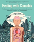 Healing with Cannabis : The Evolution of the Endocannabinoid System and How Cannabinoids Help Relieve PTSD, Pain, MS, Anxiety, and More - eBook