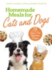 Homemade Meals for Cats and Dogs : 75 Grain-Free Nutritious Recipes - eBook