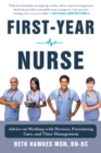 First-Year Nurse : Advice on Working with Doctors, Prioritizing Care, and Time Management - eBook