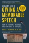A Leader's Guide to Giving a Memorable Speech : How to Deliver a Message and Captivate an Audience - eBook