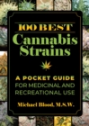 100 Best Cannabis Strains : A Pocket Guide for Medicinal and Recreational Use - eBook