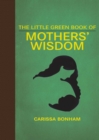 The Little Green Book of Mothers' Wisdom - eBook