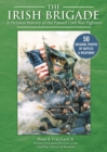 The Irish Brigade : A Pictorial History of the Famed Civil War Fighters - eBook