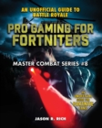 Pro Gaming for Fortniters : An Unofficial Guide to Battle Royale - eBook