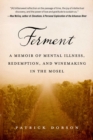 Ferment : A Memoir of Mental Illness, Redemption, and Winemaking in the Mosel - eBook