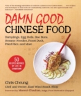 Damn Good Chinese Food : Dumplings, Egg Rolls, Bao Buns, Sesame Noodles, Roast Duck, Fried Rice, and More—50 Recipes Inspired by Life in Chinatown - Book