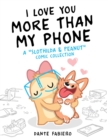 I Love You More Than My Phone : A "Slothilda & Peanut" Comic Collection - Book
