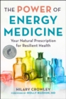 The Power of Energy Medicine : Your Natural Prescription for Resilient Health - eBook