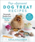 Pup-Approved Dog Treat Recipes : 80 Homemade Goodies from Paddington's Pantry - Book