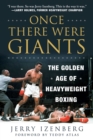 Once There Were Giants : The Golden Age of Heavyweight Boxing - Book